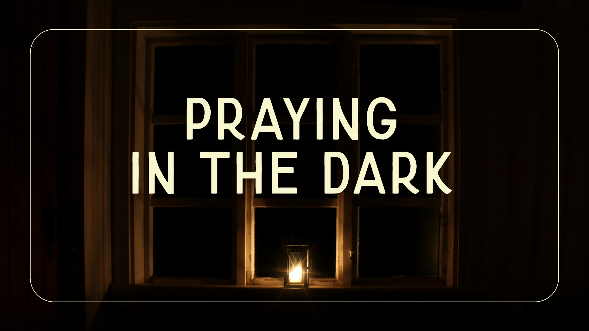 Praying In The Dark