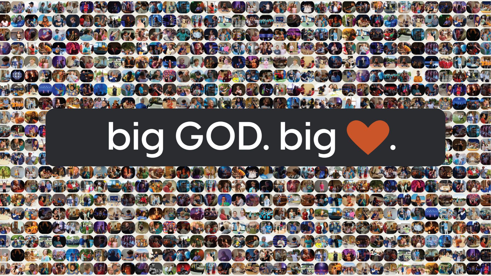 big God. big heart. 2026